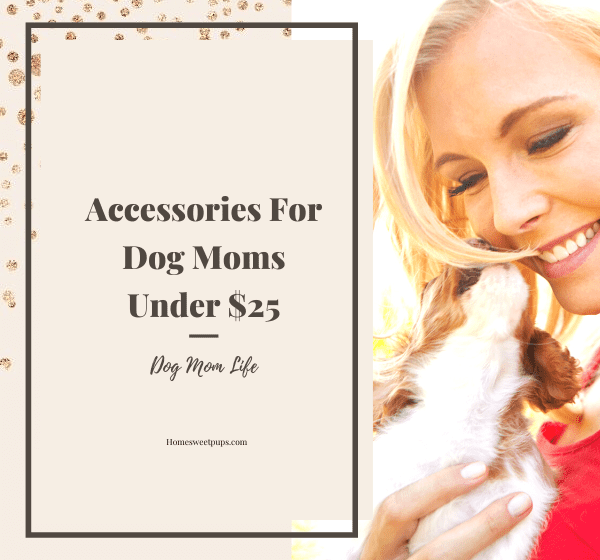accessories for dog moms under 25